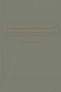 The common features in music in the extened common practice 出版公司:Global Publication Company 作者:by Au Tin-yung Alex 類型:藝術設計-音樂舞蹈 PDF電子書 英文版