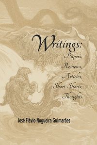 Writings:papers, reviews, articles, short-shorts 出版公司:Strategic Book Publishing and Rights Co. 作者:thoughts by Jose Flavio Nogueira Guimaraes 類型:藝術設計-戲劇電影 EPUB電子書 英文版