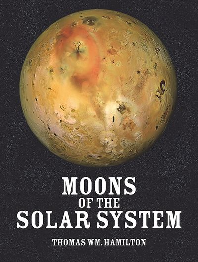 Moons of the solar system 出版公司:Strategic Book Publishing and Rights Co. 作者:by Thomas Wm. Hamilton 類型:科學科普-天文學 PDF電子書 英文版