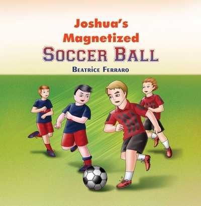 Joshua’s Magnetized Soccer Ball 出版公司:Strategic Book Publishing 作者:by Beatrice Ferraro 類型:科學科普-物理 PDF電子書 英文版