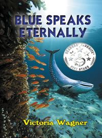 Blue speaks eternally 出版公司:Strategic Book Publishing and Rights Co. 作者:Victoria Wagner 類型:科學科普-環保生態 EPUB電子書 英文版