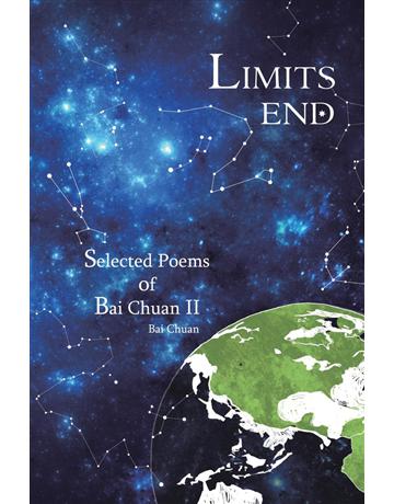 Limits End:Selected Poems of Bai Chuan II 出版公司:青森文化 作者:Bai Chuan 類型:華文文學-現代詩 PDF電子書 英文版