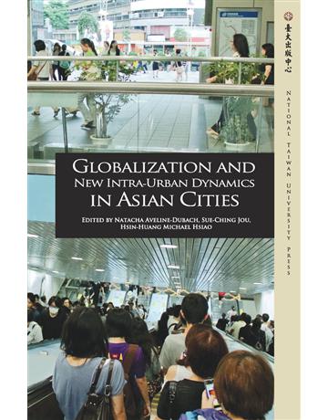 Globalization and New Intra-Urban Dynamics in Asian Cities 出版公司:國立臺灣大學出版中心 作者:Natacha Aveline-Dubach、Sue-Ching Jou、Hsin-Huang Michael Hsiao等著 類型:社會科學-文化研究 PDF電子書 英文版