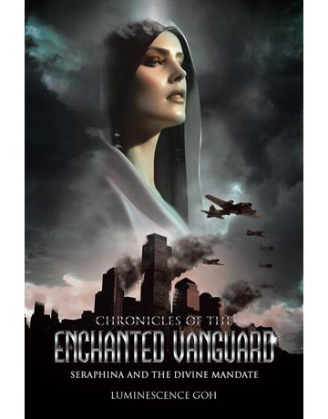 Chronicles of the Enchanted Vanguard: Seraphina and the Divine Mandate 出版公司:Partridge Publishing Singapore 作者:Luminescence Goh 類型:哲學宗教 PDF電子書 英文版